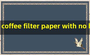 coffee filter paper with no bleach supplier